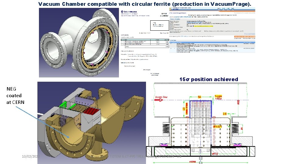 Vacuum Chamber compatible with circular ferrite (production in Vacuum. Prage). 15σ position achieved NEG