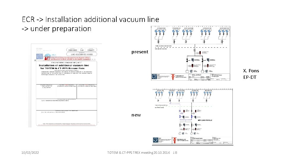 ECR -> Installation additional vacuum line -> under preparation present X. Pons EP-DT new