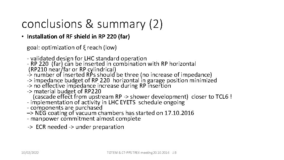 conclusions & summary (2) • Installation of RF shield in RP 220 (far) goal: