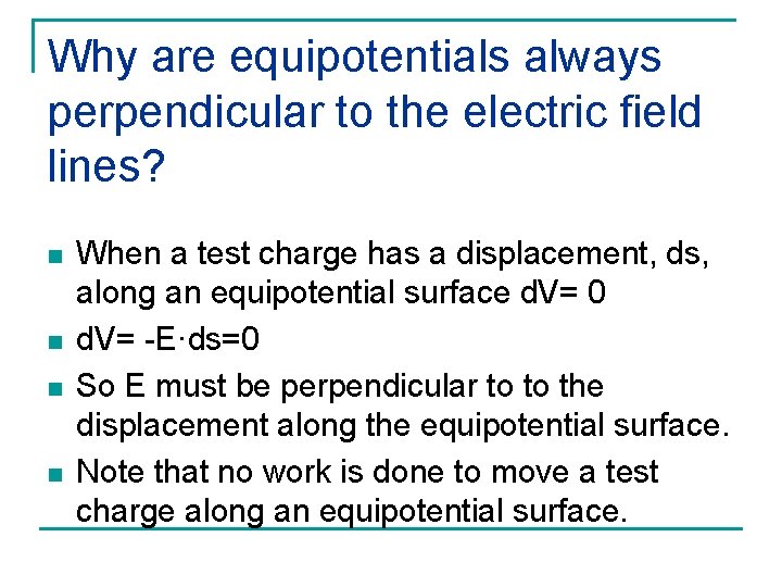 Why are equipotentials always perpendicular to the electric field lines? n n When a Why are equipotentials always perpendicular to the electric field lines? n n When a