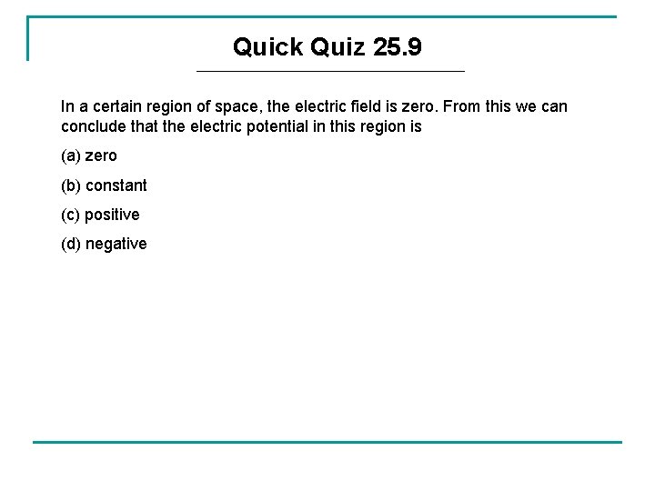 Quick Quiz 25. 9 In a certain region of space, the electric field is Quick Quiz 25. 9 In a certain region of space, the electric field is