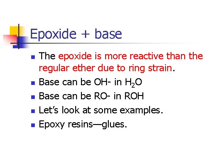Epoxide + base n n n The epoxide is more reactive than the regular