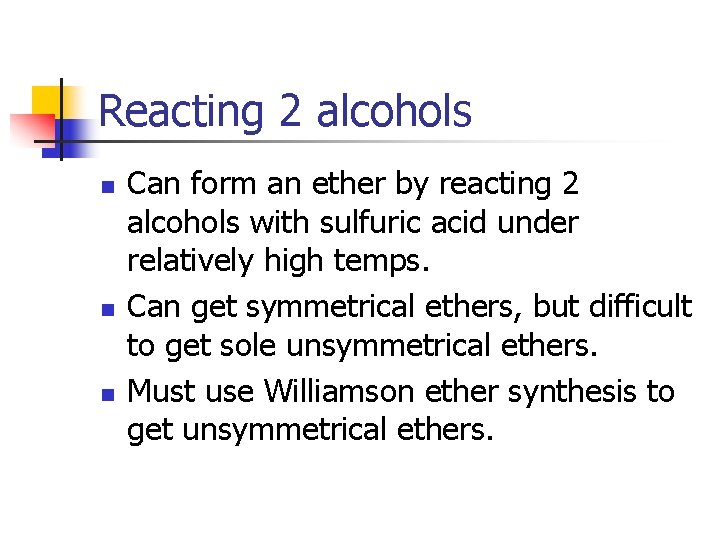 Reacting 2 alcohols n n n Can form an ether by reacting 2 alcohols
