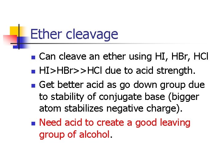 Ether cleavage n n Can cleave an ether using HI, HBr, HCl HI>HBr>>HCl due