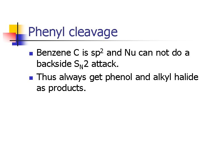 Phenyl cleavage n n Benzene C is sp 2 and Nu can not do