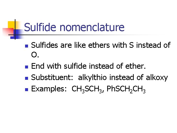 Sulfide nomenclature n n Sulfides are like ethers with S instead of O. End