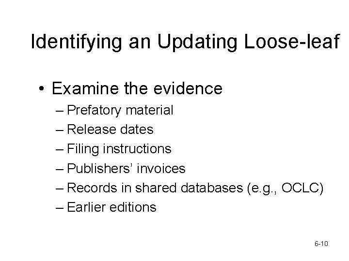 Identifying an Updating Loose-leaf • Examine the evidence – Prefatory material – Release dates