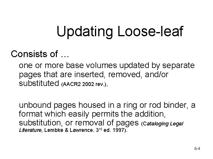 Updating Loose-leaf Consists of … one or more base volumes updated by separate pages