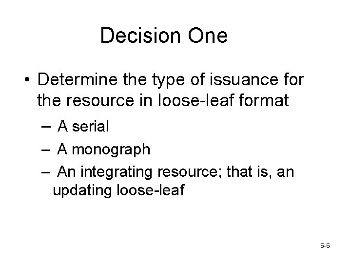 Decision One • Determine the type of issuance for the resource in loose-leaf format