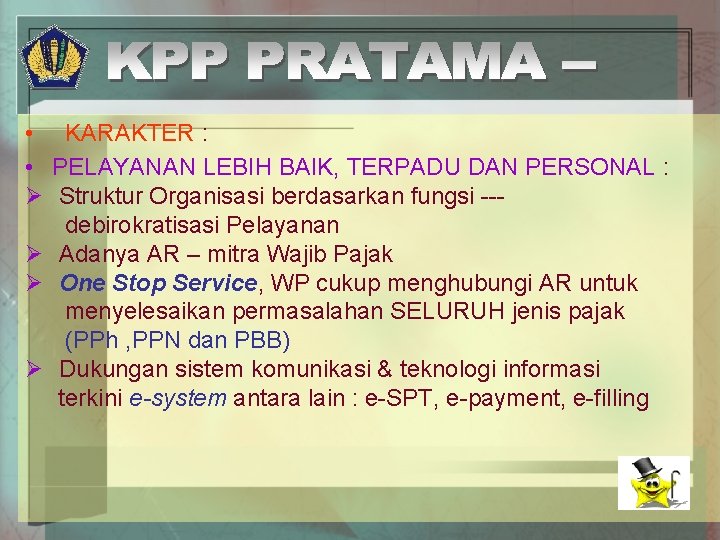  • KARAKTER : • PELAYANAN LEBIH BAIK, TERPADU DAN PERSONAL : Ø Struktur