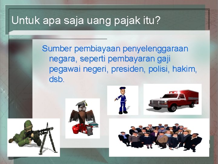 Untuk apa saja uang pajak itu? Sumber pembiayaan penyelenggaraan negara, seperti pembayaran gaji pegawai