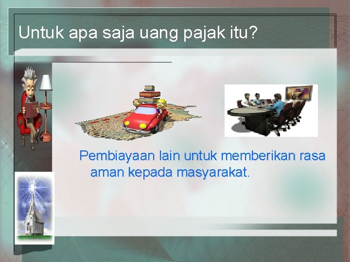 Untuk apa saja uang pajak itu? Pembiayaan lain untuk memberikan rasa aman kepada masyarakat.