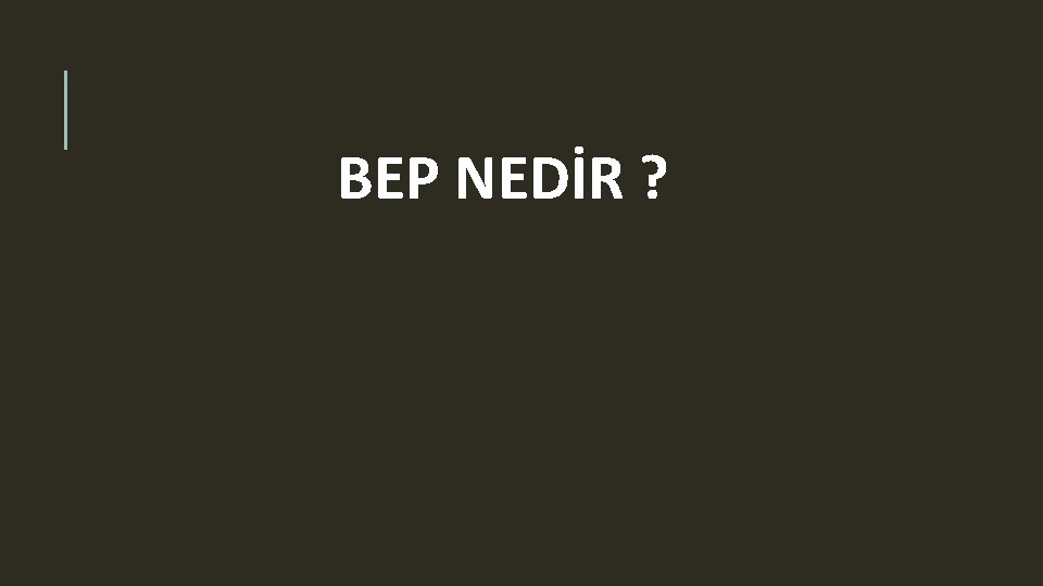 BE BEP NEDİR ? 