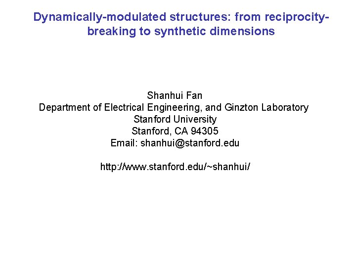 Dynamically-modulated structures: from reciprocitybreaking to synthetic dimensions Shanhui Fan Department of Electrical Engineering, and
