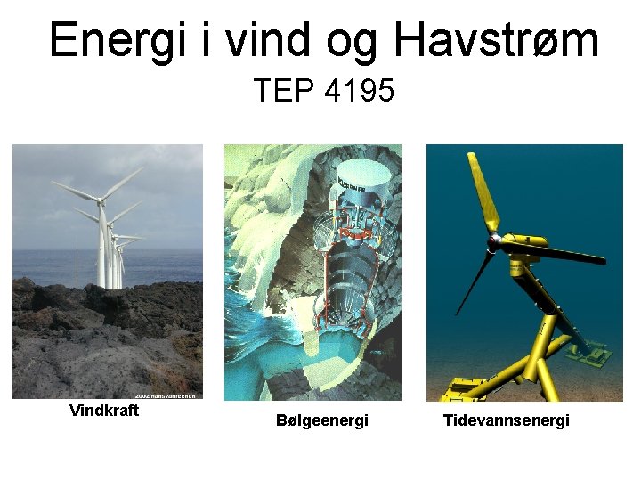 Energi i vind og Havstrøm TEP 4195 Vindkraft Bølgeenergi Tidevannsenergi 