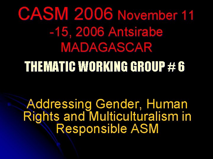 CASM 2006 November 11 -15, 2006 Antsirabe MADAGASCAR THEMATIC WORKING GROUP # 6 Addressing