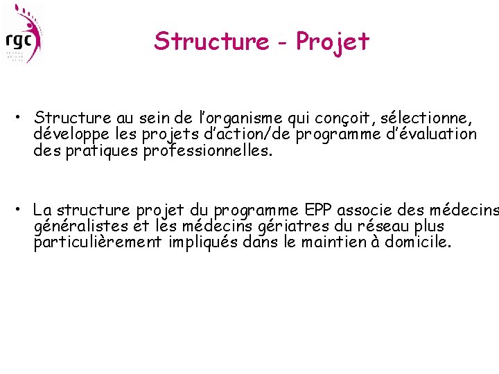 Structure - Projet • Structure au sein de l’organisme qui conçoit, sélectionne, développe les