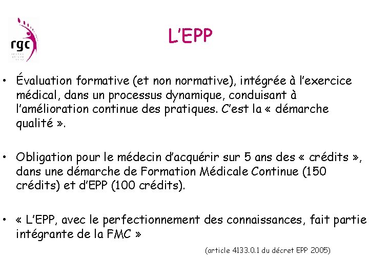 L’EPP • Évaluation formative (et non normative), intégrée à l’exercice médical, dans un processus