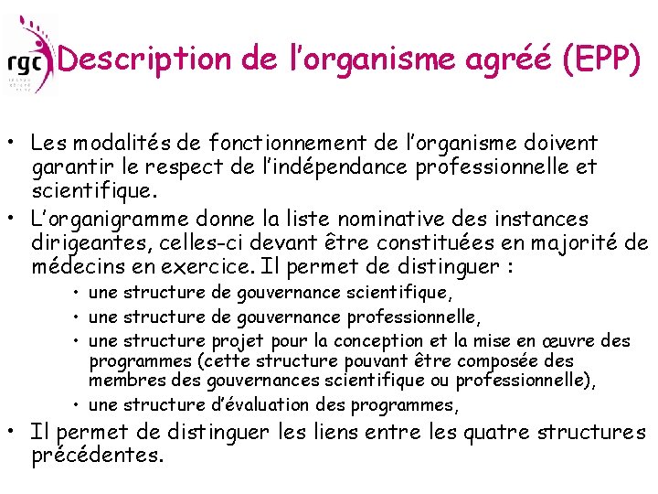 Description de l’organisme agréé (EPP) • Les modalités de fonctionnement de l’organisme doivent garantir