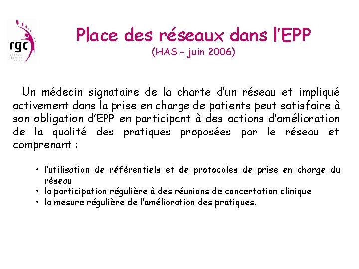 Place des réseaux dans l’EPP (HAS – juin 2006) Un médecin signataire de la