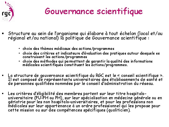 Gouvernance scientifique § Structure au sein de l’organisme qui élabore à tout échelon (local