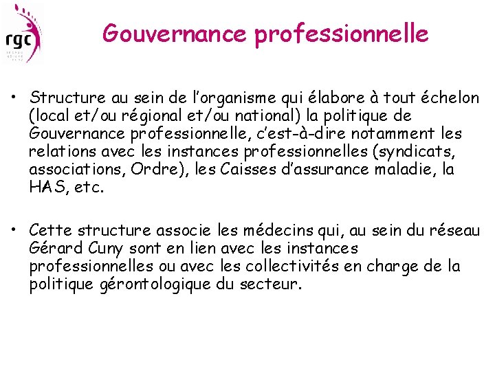 Gouvernance professionnelle • Structure au sein de l’organisme qui élabore à tout échelon (local