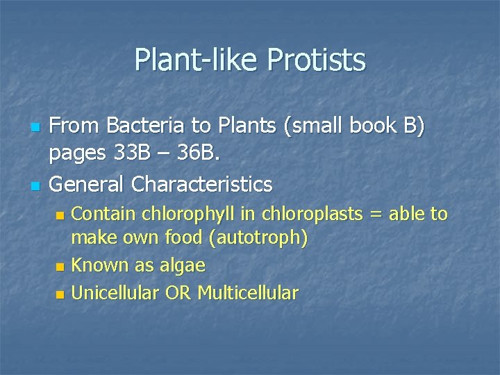 Plant-like Protists n n From Bacteria to Plants (small book B) pages 33 B