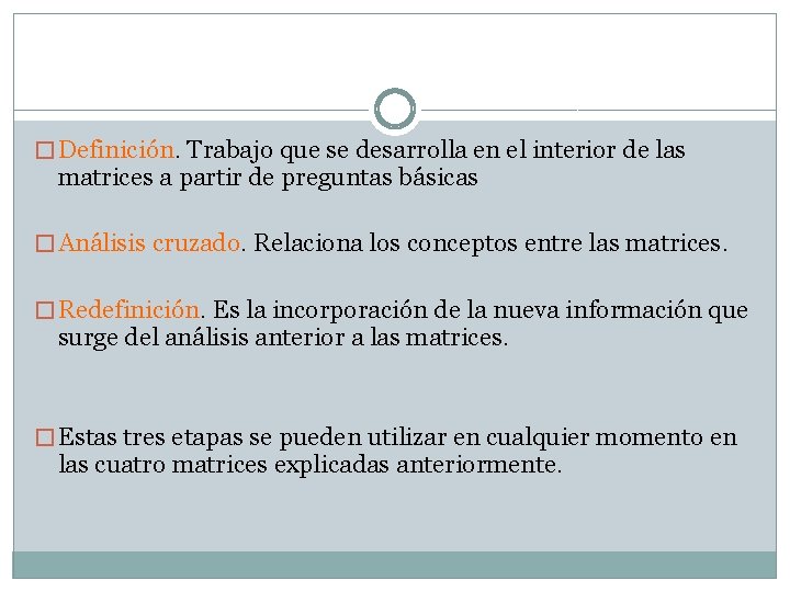 � Definición. Trabajo que se desarrolla en el interior de las matrices a partir