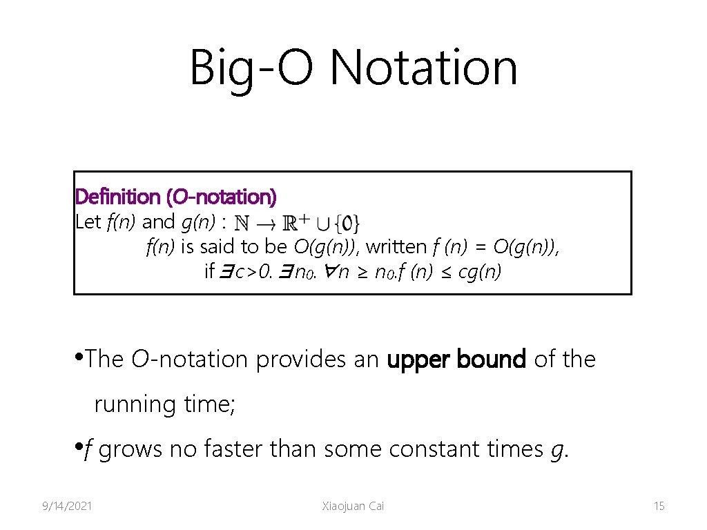 Big-O Notation Definition (O-notation) Let f(n) and g(n) : f(n) is said to be