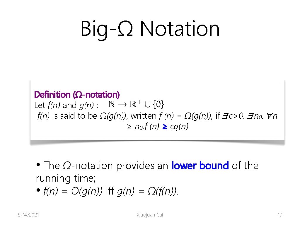 Big-Ω Notation Definition (Ω-notation) Let f(n) and g(n) : f(n) is said to be
