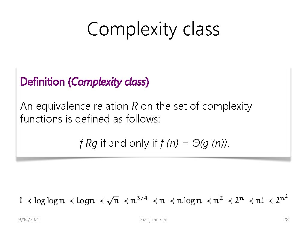 Complexity class Definition (Complexity class) An equivalence relation R on the set of complexity