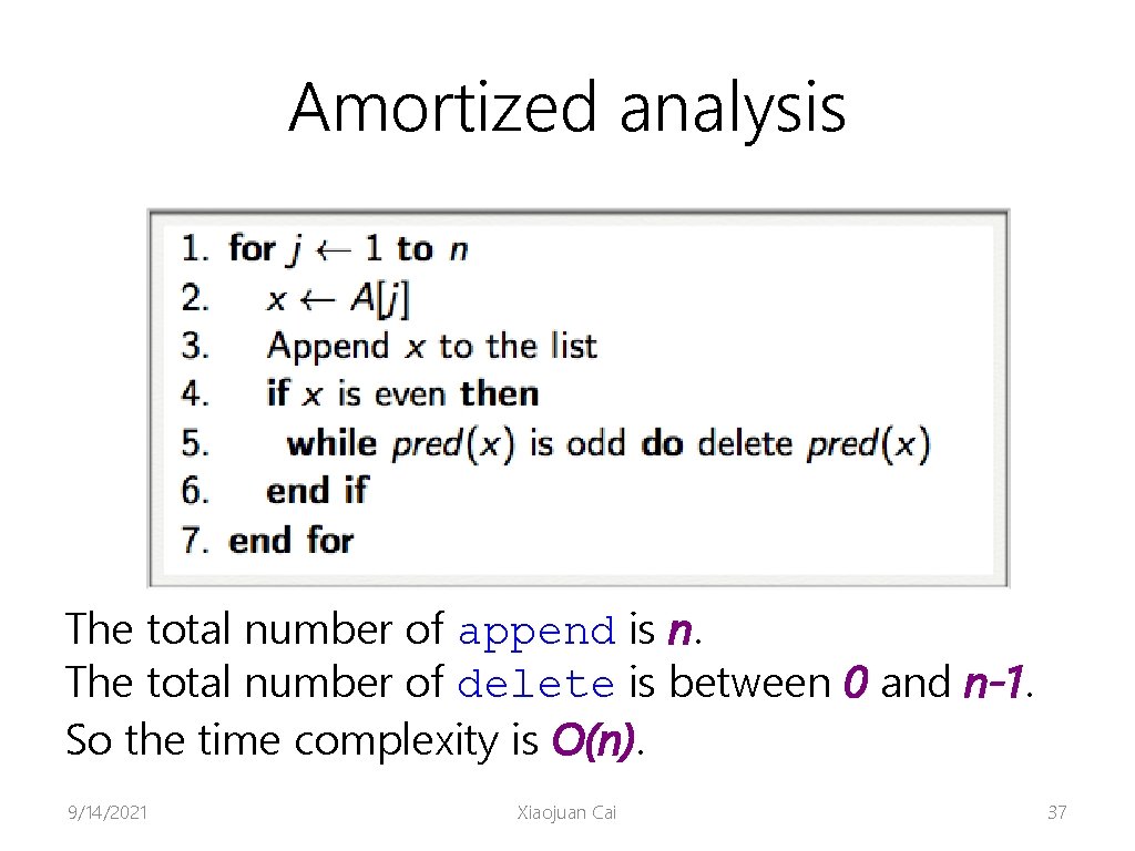 Amortized analysis The total number of append is n. The total number of delete