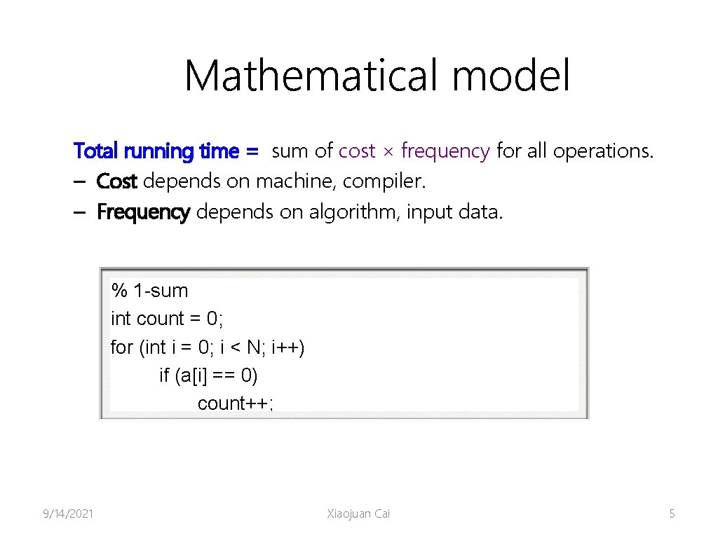 Mathematical model Total running time = sum of cost × frequency for all operations.