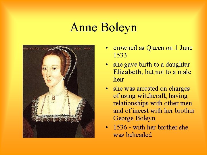 Anne Boleyn • crowned as Queen on 1 June 1533 • she gave birth