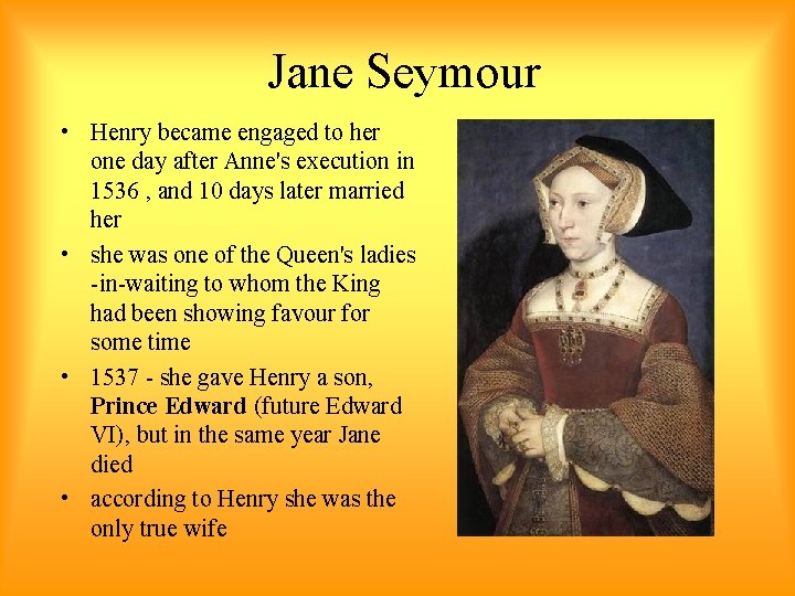 Jane Seymour • Henry became engaged to her one day after Anne's execution in