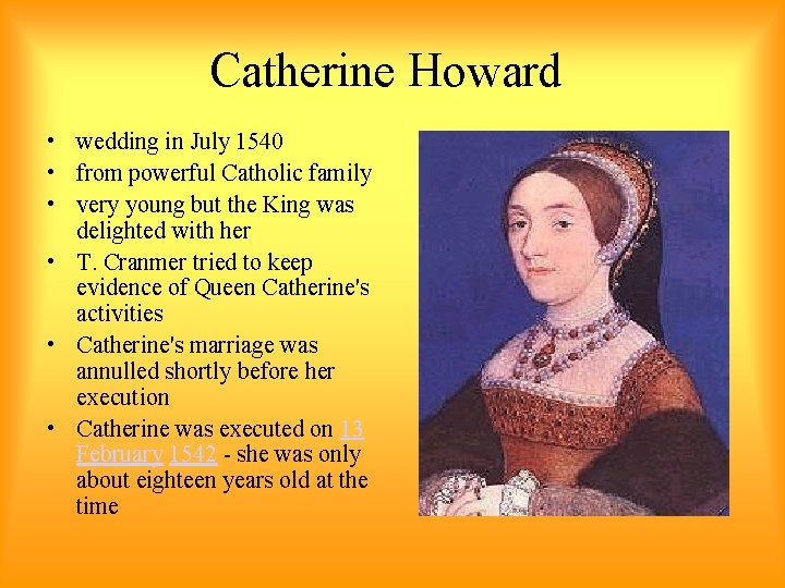 Catherine Howard • wedding in July 1540 • from powerful Catholic family • very