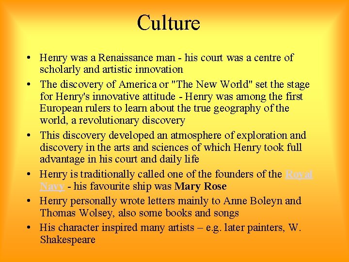 Culture • Henry was a Renaissance man - his court was a centre of