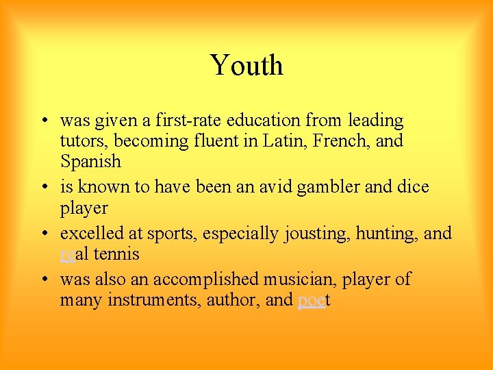 Youth • was given a first-rate education from leading tutors, becoming fluent in Latin,