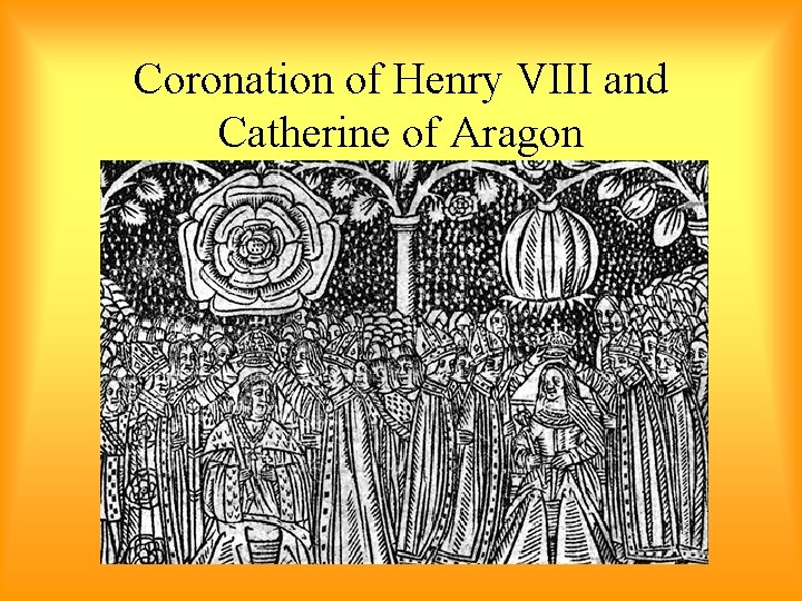 Coronation of Henry VIII and Catherine of Aragon 