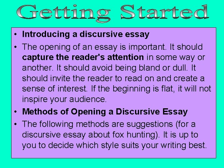  • Introducing a discursive essay • The opening of an essay is important.
