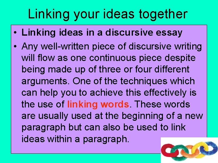 Linking your ideas together • Linking ideas in a discursive essay • Any well-written