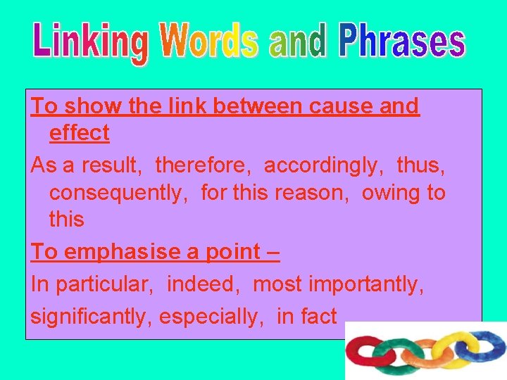 To show the link between cause and effect As a result, therefore, accordingly, thus,