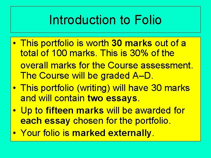 Introduction to Folio • This portfolio is worth 30 marks out of a total