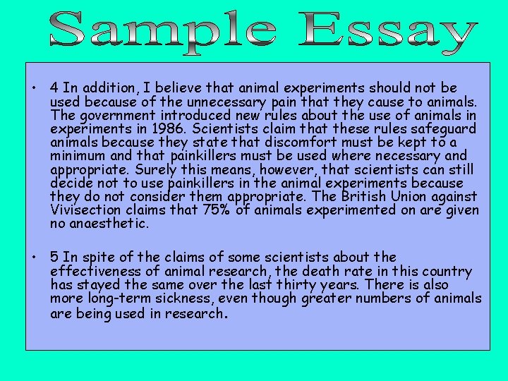  • 4 In addition, I believe that animal experiments should not be used