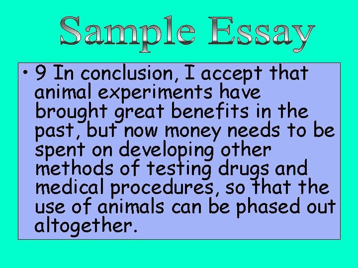  • 9 In conclusion, I accept that animal experiments have brought great benefits