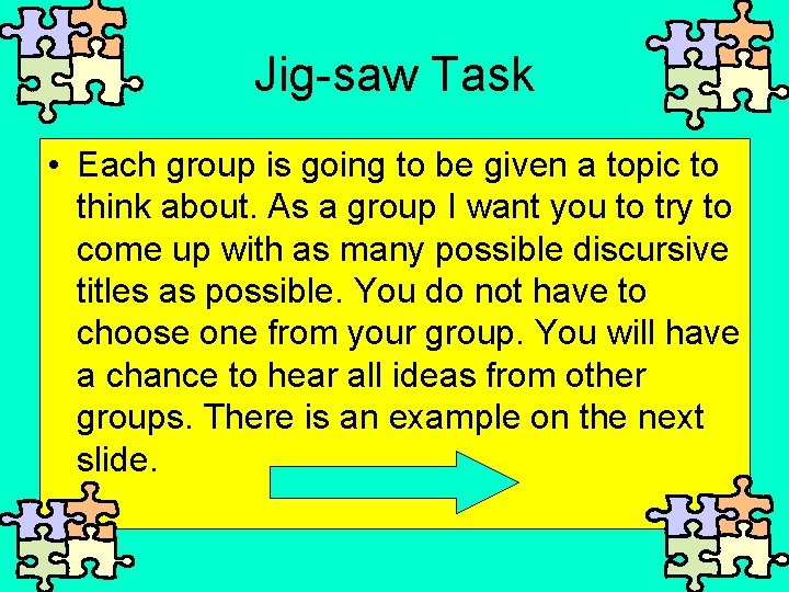 Jig-saw Task • Each group is going to be given a topic to think