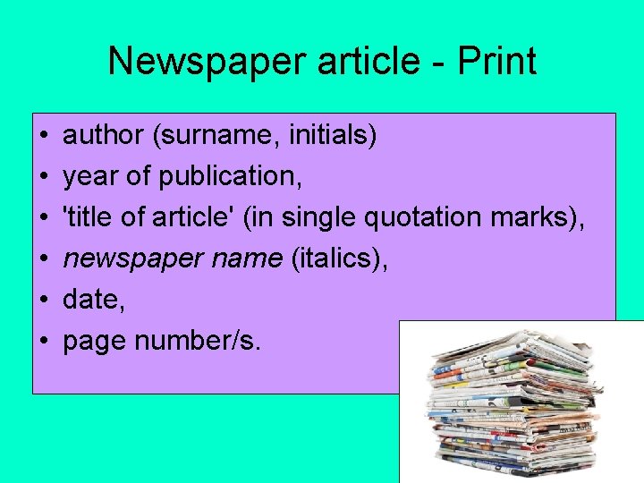 Newspaper article - Print • • • author (surname, initials) year of publication, 'title