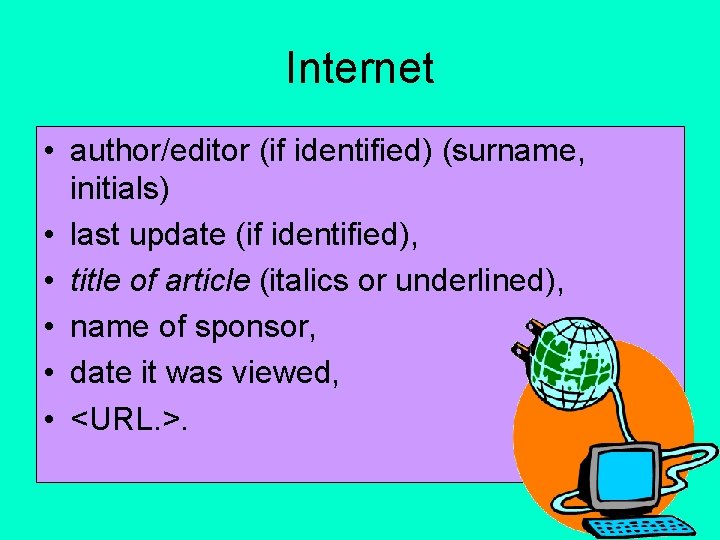 Internet • author/editor (if identified) (surname, initials) • last update (if identified), • title