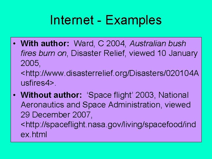 Internet - Examples • With author: Ward, C 2004, Australian bush fires burn on,