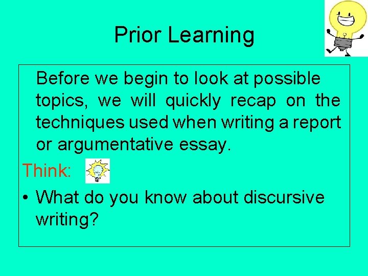 Prior Learning Before we begin to look at possible topics, we will quickly recap